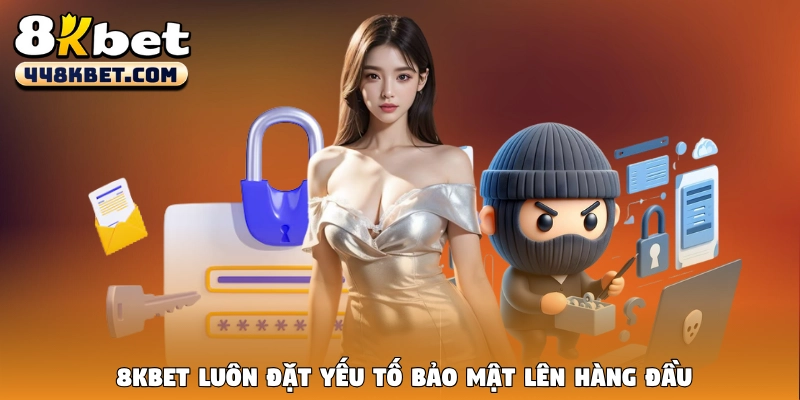 8KBet luôn coi yếu tố bảo mật thông tin hội viên lên hàng đầu