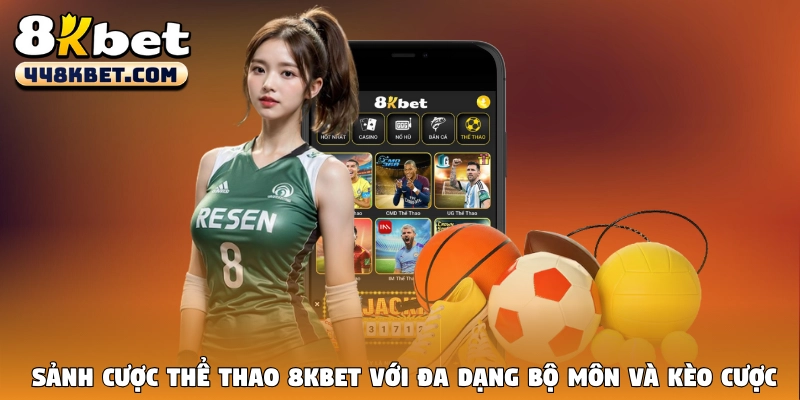 Sảnh cược thể thao 8KBet với đa dạng bộ môn và kèo cược