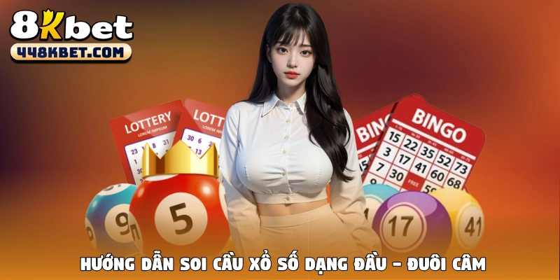 Hướng dẫn soi cầu xổ số dạng đầu - đuôi câm