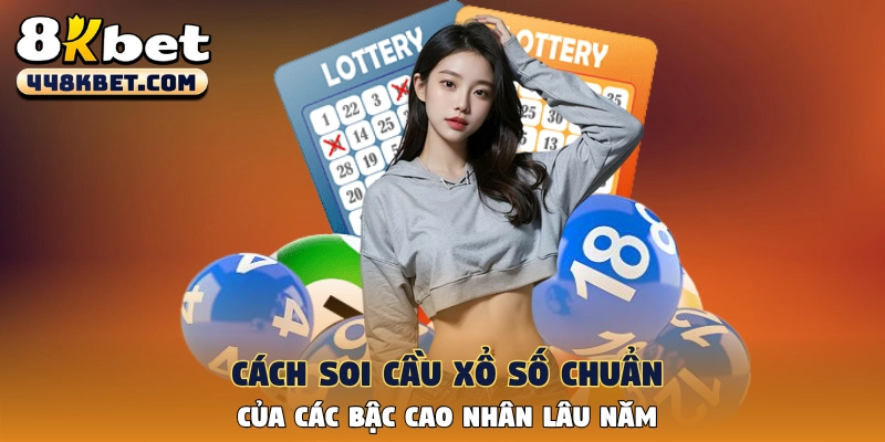 Cách Soi Cầu Xổ Số Chuẩn Của Các Bậc Cao Nhân Lâu Năm